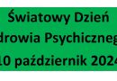 ŚWIATOWY DZIEŃ ZDROWIA PSYCHICZNEGO 10 PAŹDZIERNIK 2024