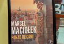 WYSTAWA MARCELA MACIOŁKA „PONAD ULICAMI” WYSTAWA MARCELA MACIOŁKA „PONAD ULICAMI”