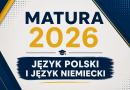 MATURA 2026 JĘZYK POLSKI I JĘZYK NIEMIECKI
