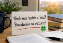 POWODZENIA MATURZYŚCI !
